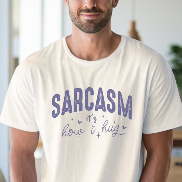 Sarcasm It Is How I Hug Funny Graphic Tee with Playful Snarky Message - Picture 4 of 7